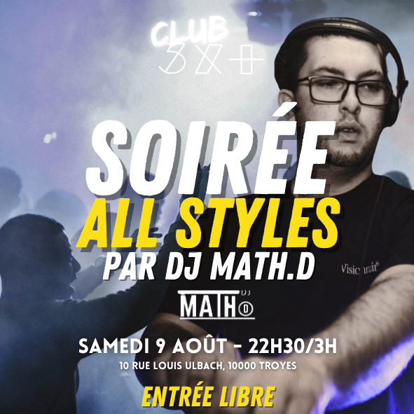 Soirée de closing du 3X+ //All Styles Music par DJ Math. D