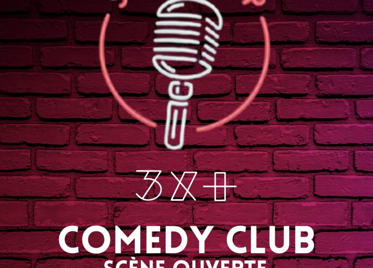 3X+ Comedy Club // Scène ouverte
