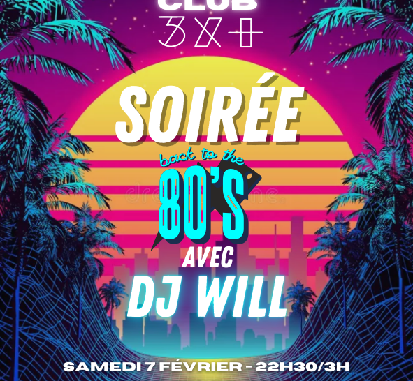 Soirée années 80 avec DJ Will // Club 3x+