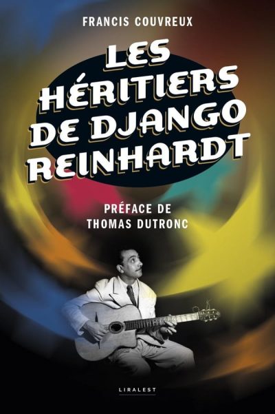 Présentation du livre : « Les Héritiers de Django Reinhardt » de Francis Couvreux