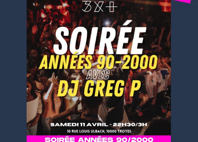 Soirée années 90/2000 par DJ Greg.P // Club 3X+