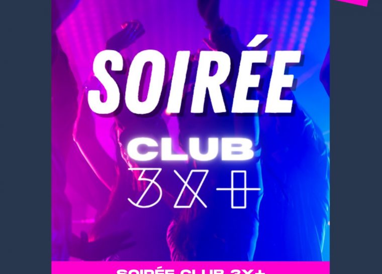 Soirée Club 3X+