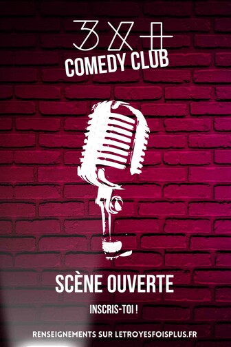 3X+ Comedy Club // Scène ouverte