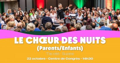 Le Chœur des Nuits 2026 Parents-Enfants // T&rsquo;as raté – Suzane